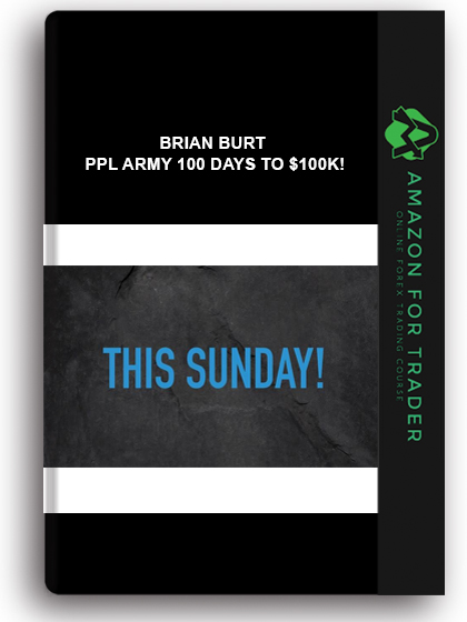 Brian Burt - Ppl Army 100 Days To $100k!