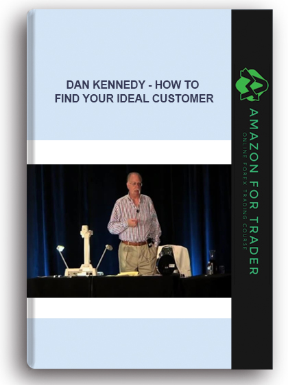 Dan Kennedy - How To Find Your Ideal Customer