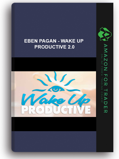 Eben Pagan - Wake Up Productive 2.0