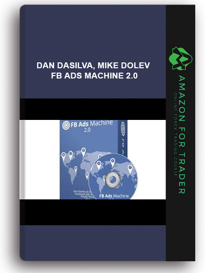Dan Dasilva, Mike Dolev - Fb Ads Machine 2.0