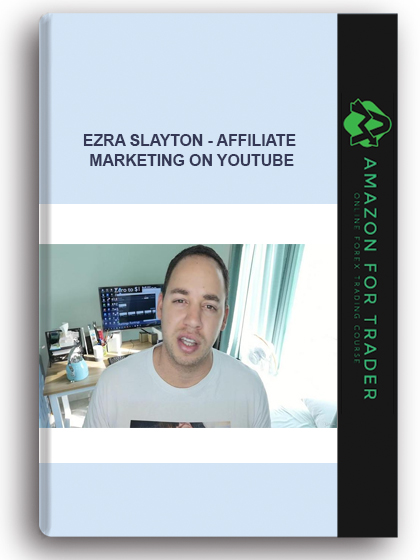 Ezra Slayton - Affiliate Marketing On Youtube