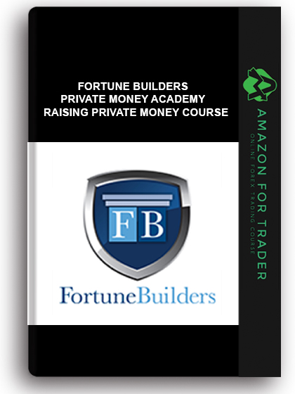 Fortune Builders - Private Money Academy - Raising Private Money Course