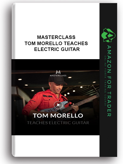 MasterClass - Tom Morello Teaches Electric Guitar