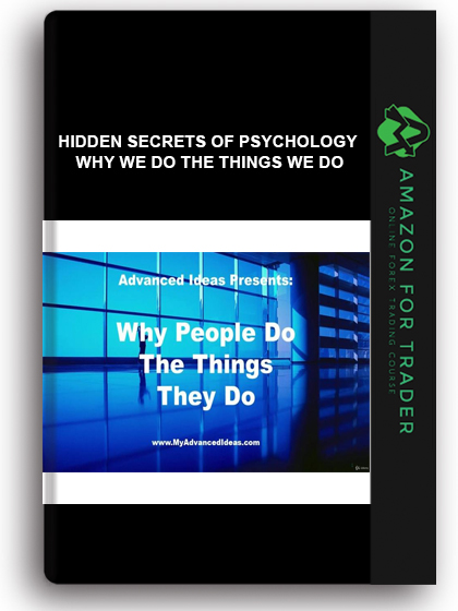 Hidden Secrets Of Psychology - Why We Do The Things We Do