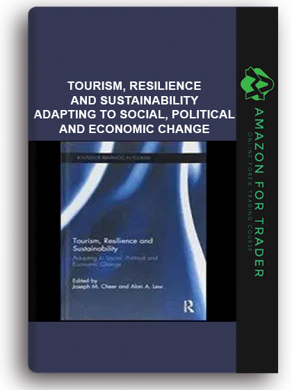 Tourism, Resilience And Sustainability - Adapting To Social, Political And Economic Change