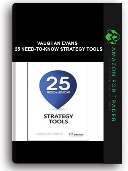 VAUGHAN EVANS - 25 Need-to-know Strategy Tools