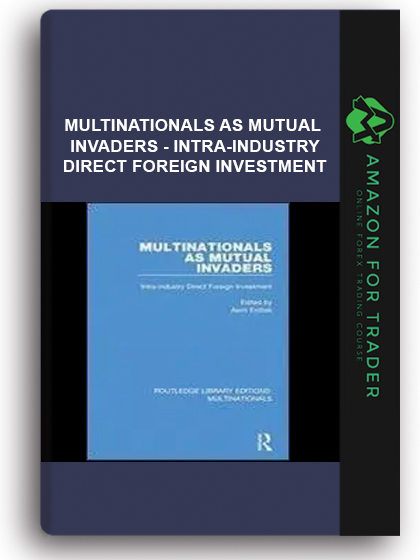 Multinationals as Mutual Invaders - Intra-industry Direct Foreign Investment