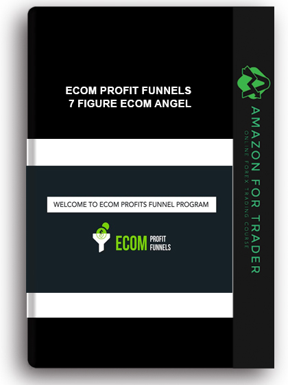 Ecom Profit Funnels - 7 Figure Ecom Angel