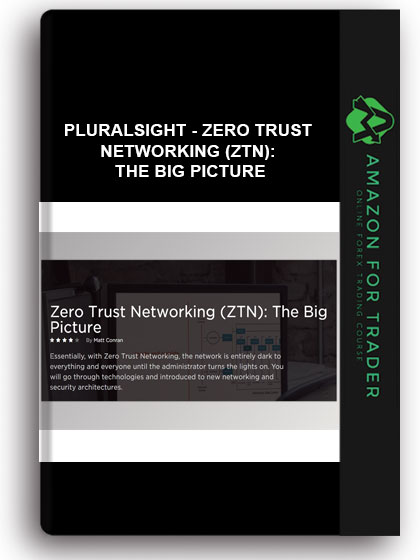 Pluralsight - Zero Trust Networking (ZTN): The Big Picture