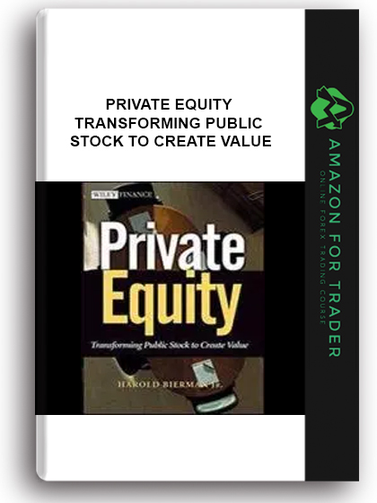 Private Equity - Transforming Public Stock To Create Value