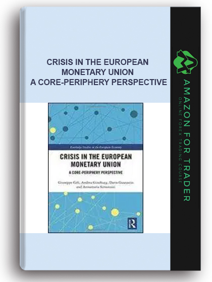 Crisis In The European Monetary Union - A Core-periphery Perspective