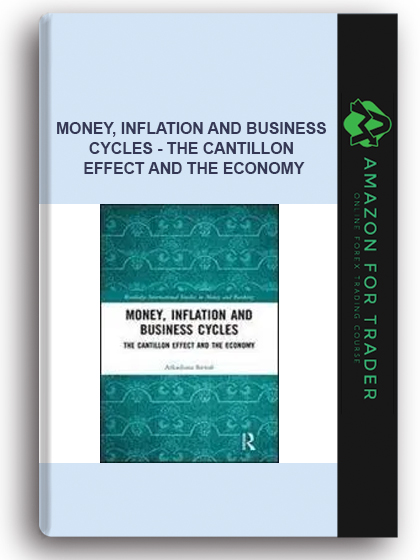 Money, Inflation And Business Cycles - The Cantillon Effect And The Economy