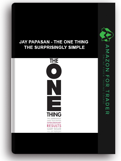 Jay Papasan - The ONE Thing The Surprisingly Simple