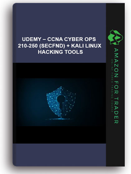 Udemy – CCNA Cyber Ops 210-250 (SECFND) + Kali Linux Hacking Tools