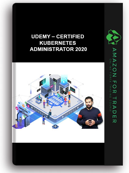 Udemy – Certified Kubernetes Administrator 2020