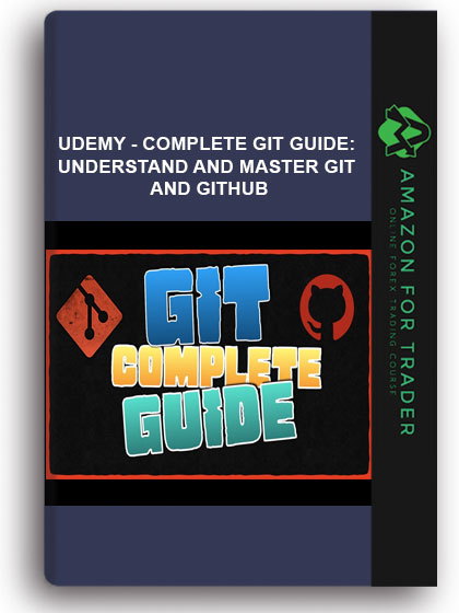 Udemy - Complete Git Guide: Understand and master Git and GitHub
