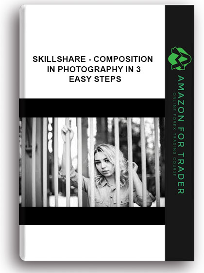 Skillshare - Composition in Photography in 3 Easy Steps