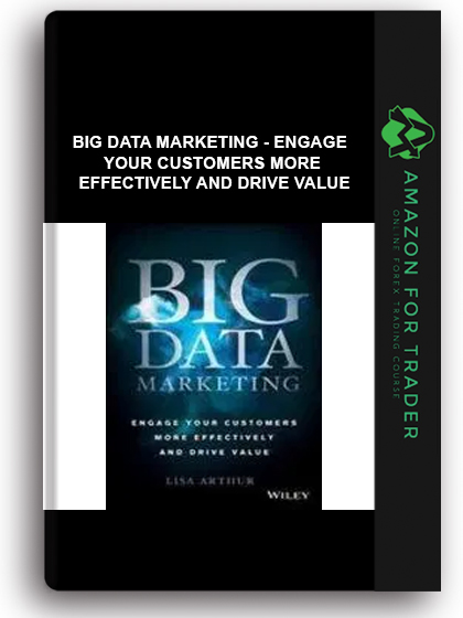 Big Data Marketing - Engage Your Customers More Effectively And Drive Value