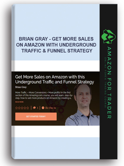 Brian Gray - Get More Sales On Amazon With Underground Traffic & Funnel Strategy