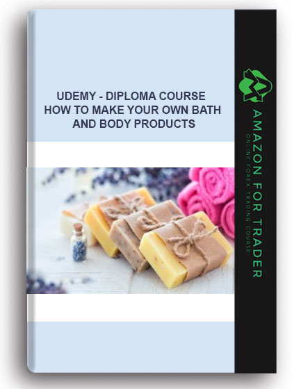 Udemy - Diploma Course How to make your own bath and body products