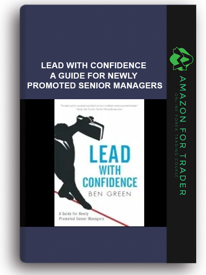 Lead With Confidence - A Guide for Newly Promoted Senior Managers