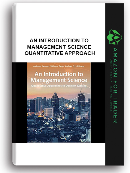 An Introduction To Management Science - Quantitative Approach
