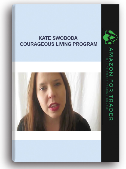 Kate Swoboda - Courageous Living Program