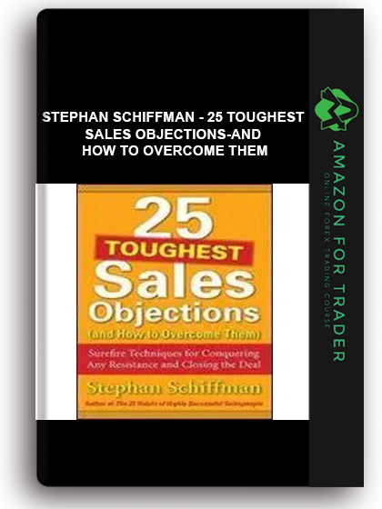Stephan Schiffman - 25 Toughest Sales Objections-and How To Overcome Them