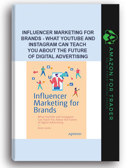 Influencer Marketing For Brands - What Youtube And Instagram Can Teach You About The Future Of Digital Advertising