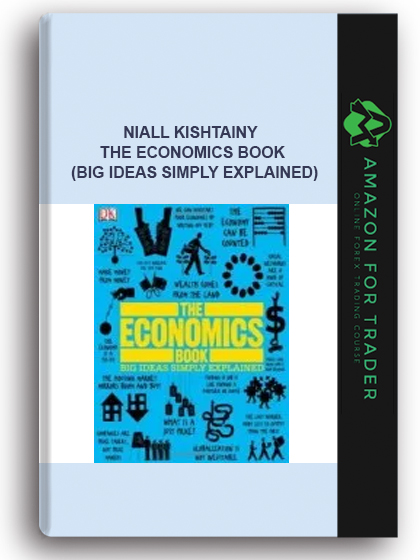 Niall Kishtainy - The Economics Book (Big Ideas Simply Explained)