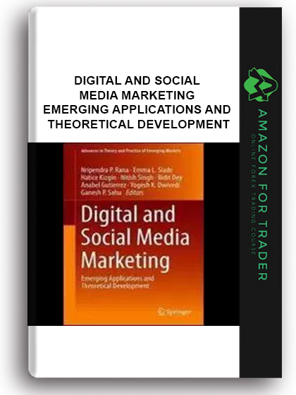 Digital And Social Media Marketing - Emerging Applications And Theoretical Development