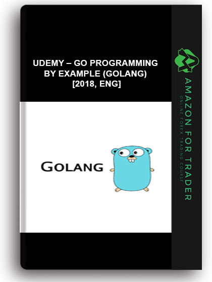 Udemy – Go Programming by Example (Golang) [2018, ENG]