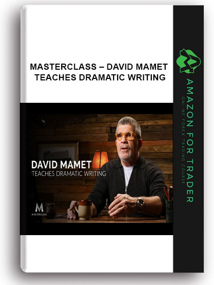 MasterClass – David Mamet Teaches Dramatic Writing
