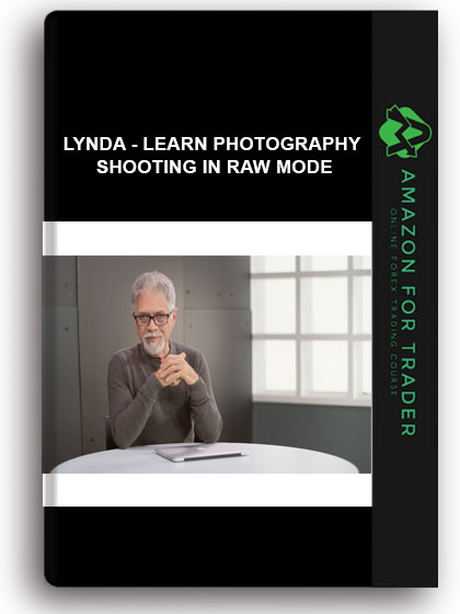 LYNDA - LEARN PHOTOGRAPHY SHOOTING IN RAW MODE