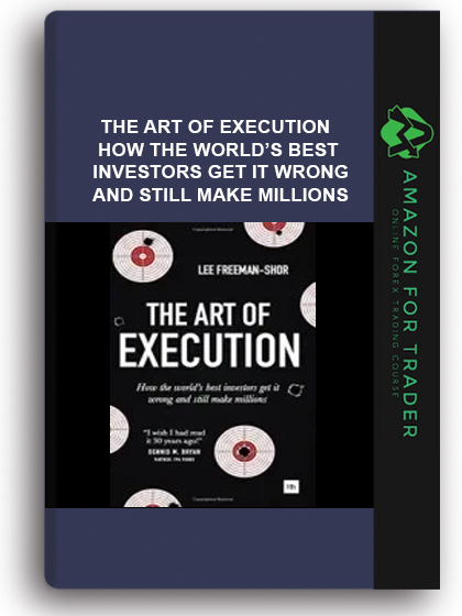 The Art of Execution - How the world’s best investors get it wrong and still make millions