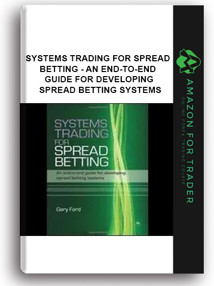 Systems Trading For Spread Betting - An End-to-end Guide For Developing Spread Betting Systems