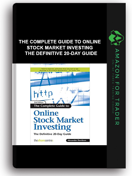 The Complete Guide To Online Stock Market Investing - The Definitive 20-day Guide