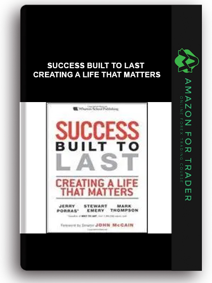 Success Built To Last - Creating A Life That Matters