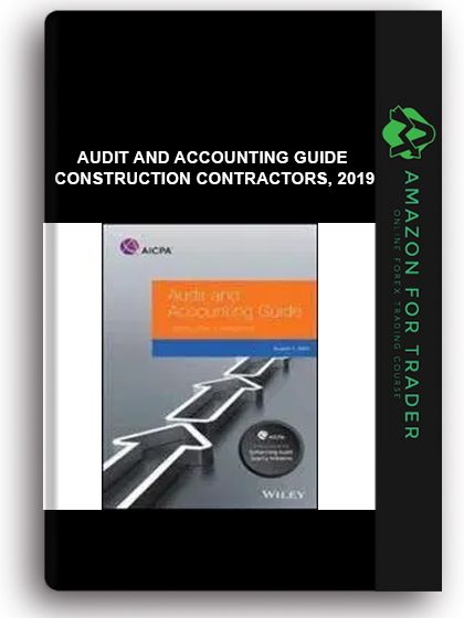 Audit And Accounting Guide - Construction Contractors, 2019