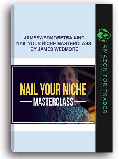 Jameswedmoretraining - Nail Your Niche Masterclass By James Wedmore