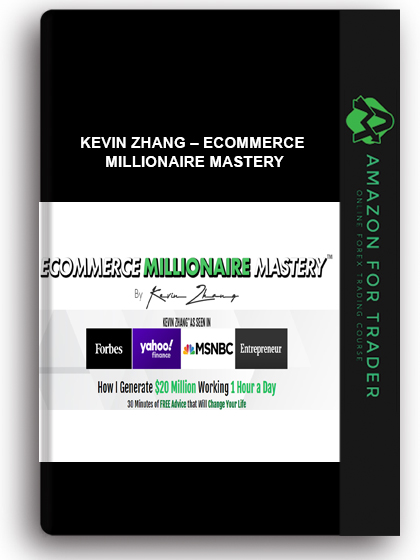 Kevin Zhang – Ecommerce Millionaire Mastery