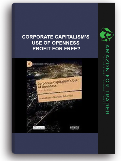Corporate Capitalism’s Use Of Openness - Profit For Free?