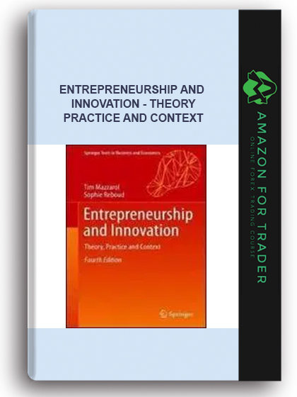 Entrepreneurship And Innovation - Theory, Practice And Context