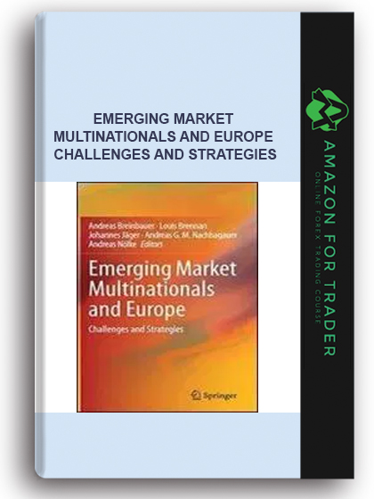Emerging Market Multinationals And Europe - Challenges And Strategies