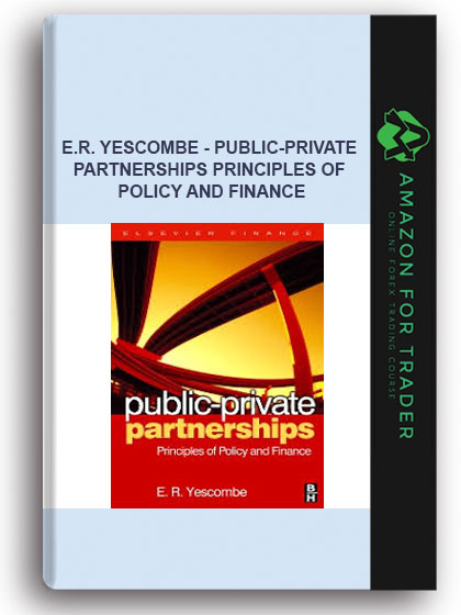 E.R. Yescombe - Public-Private Partnerships Principles of Policy and Finance
