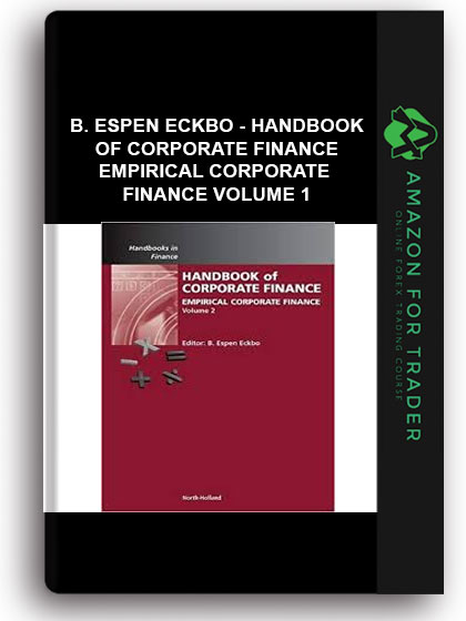 B. Espen Eckbo - Handbook of Corporate Finance Empirical Corporate Finance Volume 1