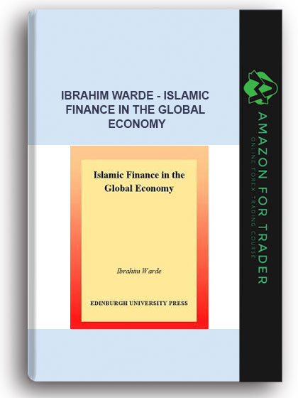Ibrahim Warde - Islamic Finance in the Global Economy