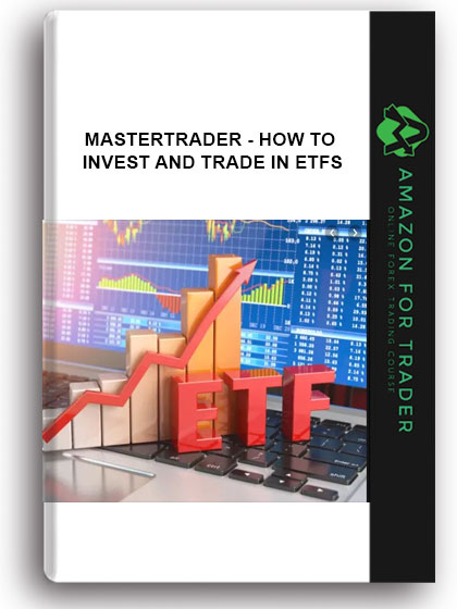 Mastertrader - How To Invest And Trade In ETFs