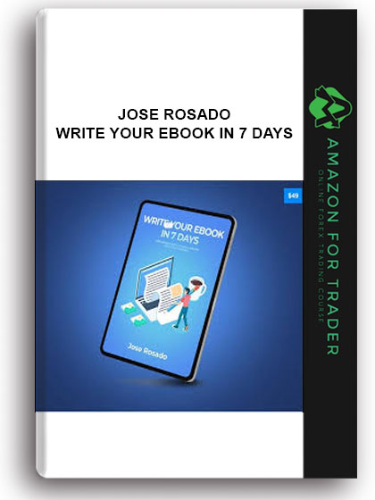 Jose Rosado - Write Your Ebook In 7 Days