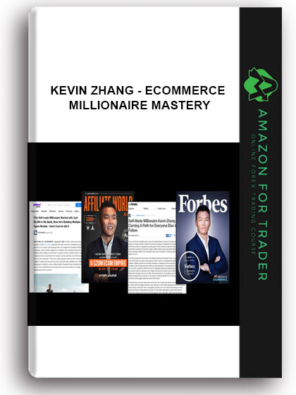 Kevin Zhang - Ecommerce Millionaire Mastery